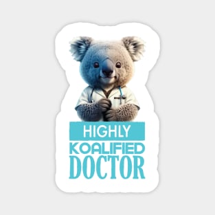 Just a Highly Koalified Doctor Koala 5 Magnet