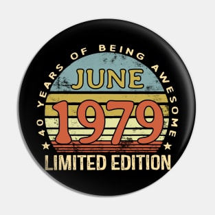 Born June 1979 40th Birthday Gifts Pin