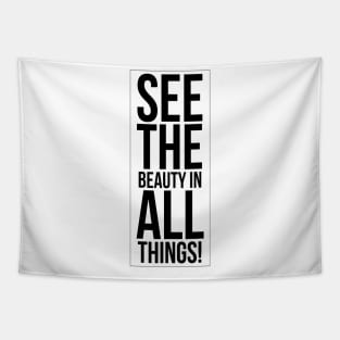 See the Beauty in All Things T-Shirt Tapestry