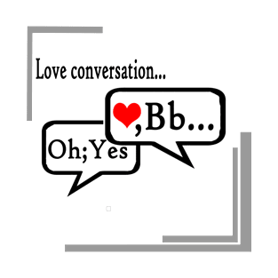 Love conversation... T-Shirt