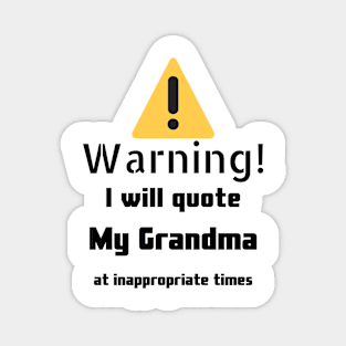 Warning I Will Quote My grandma Magnet