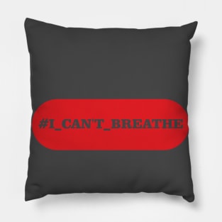 I can't breathe Pillow