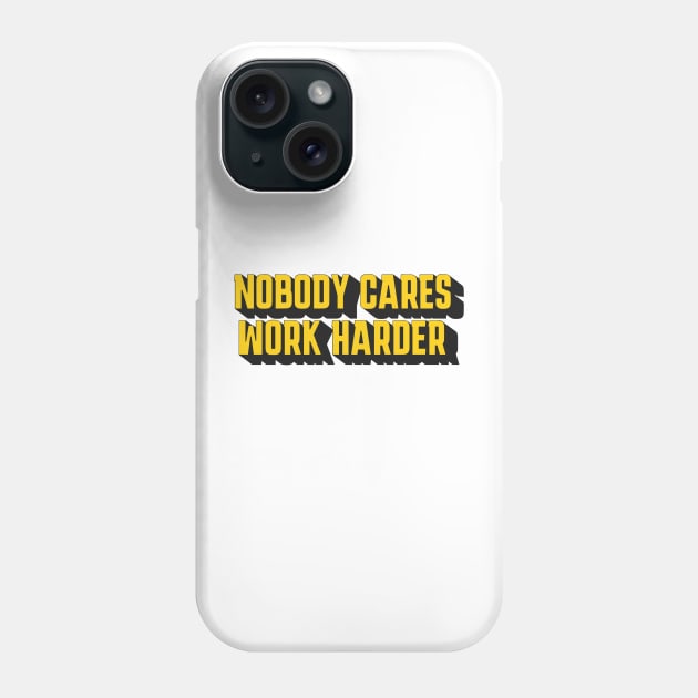 Motivational Fitness Nobody Cares Work Harder Phone Case by la chataigne qui vole ⭐⭐⭐⭐⭐