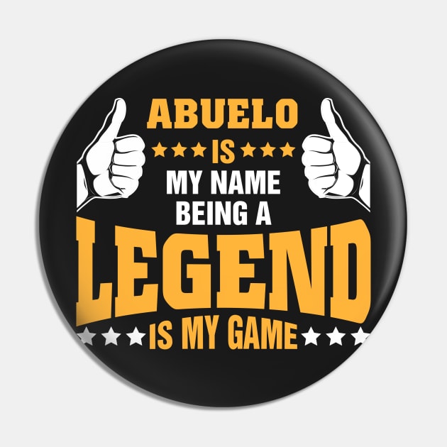 Abuelo is my name BEING Legend is my game Pin by tadcoy