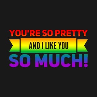 You're So Pretty (Rainbow) T-Shirt