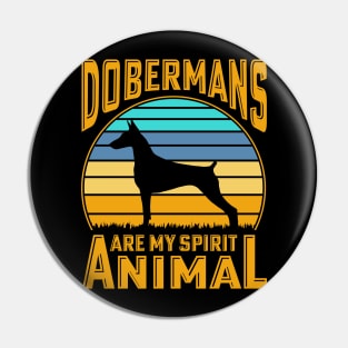 Dobermans are my spirit animal Pin