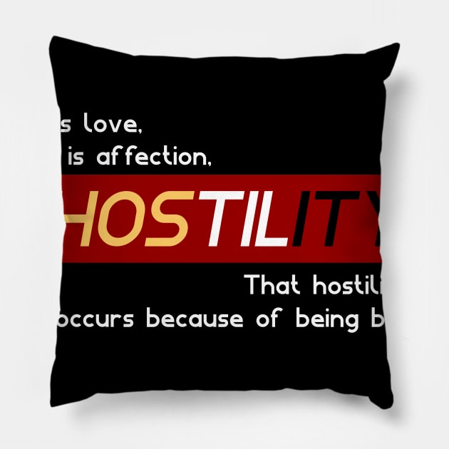 hostility definition "Enmity is love, Hostility is affection, That hostility trust, Hostility occurs because of being betrayed." Pillow by Zabarutstore