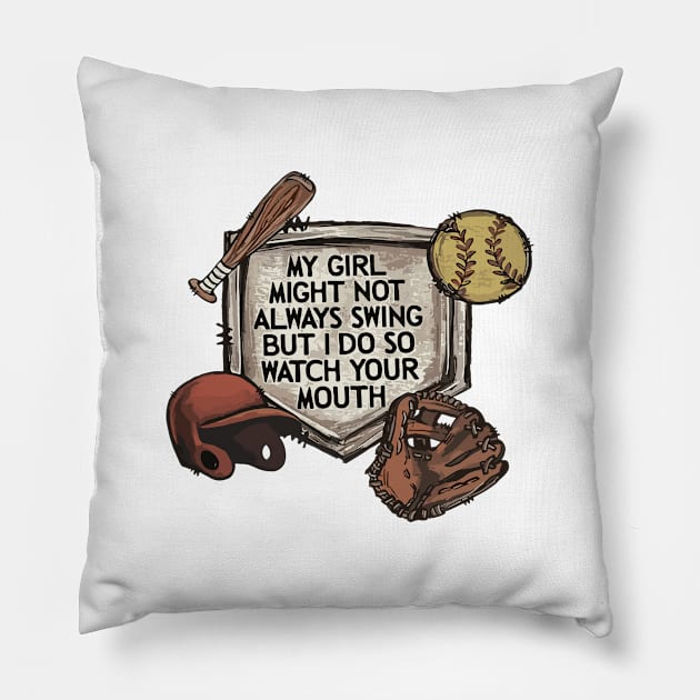 My Girl Might Not Always Swing But I Do So Watch Your mouth Pillow by SonyaKorobkova