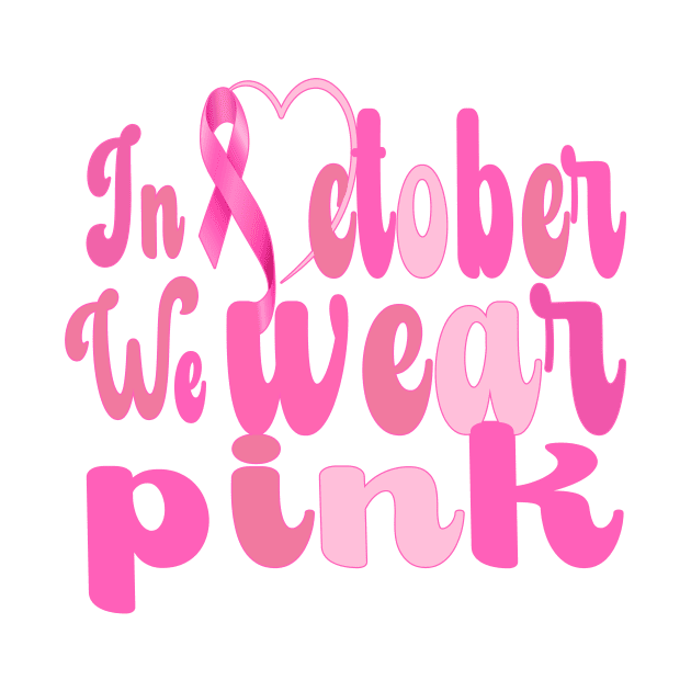 Breast Cancer Awareness, In October We Wear Pink by TrendyPlaza
