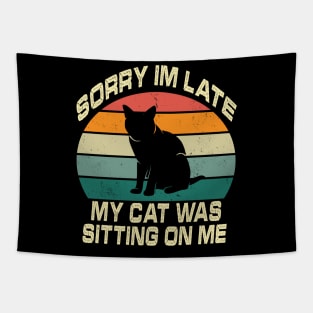 Vintage Sorry Im Late My Cat Was Sitting On Me Tapestry