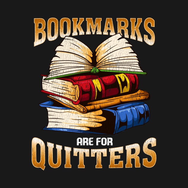 Bookmarks Are For Quitters Funny Book Lovers Gift by guitar75