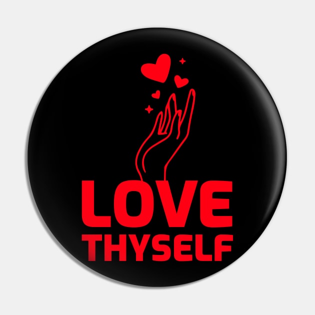 Love Thyself - Self Love Design for Loving Oneself Pin by tnts