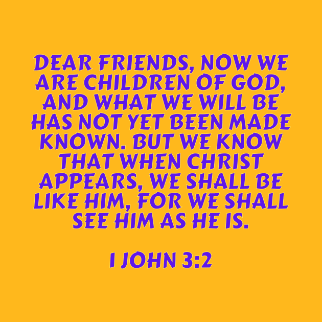 Bible Verse 1 John 3:2 by Prayingwarrior