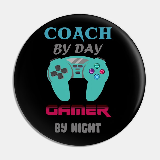 Coach by day Gamer by night Pin by Get Yours