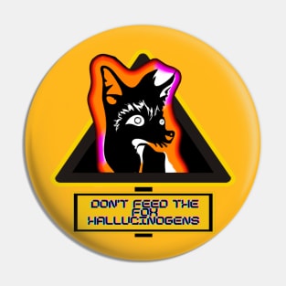 Don't feed the Trippy Fox Hallucinogens Pin