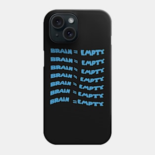 Brain = empty funny repeated Phone Case