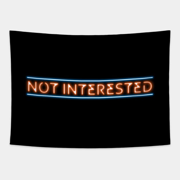 Not Interested (neon effect) Tapestry by GloopTrekker