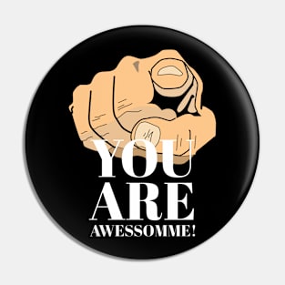 You Are Awessomme! Pin