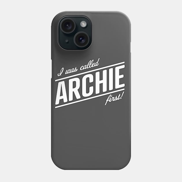 I was called Archie first! That name is my name, Meghan! Phone Case by YourGoods