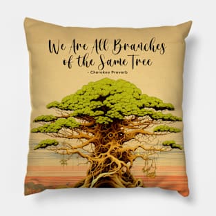 Native American Heritage Month: "We Are All Branches of the Same Tree" - Cherokee Proverb on a Dark Background Pillow