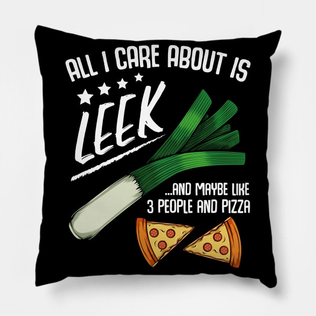 Leeks - All I Care About Is Leek And Maybe Like 3 People Pillow by Lumio Gifts