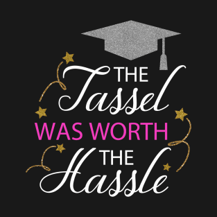 The Tassel Was Worth the Hassel T-Shirt