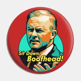 Sit Down, Boofhead Pin