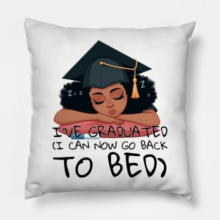 I graduated, I can now go back to bed Pillow