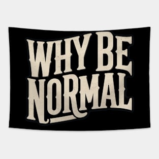 Why Be Normal Tapestry