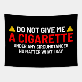 Dont Give me a cigarette Smoking Weed Tapestry