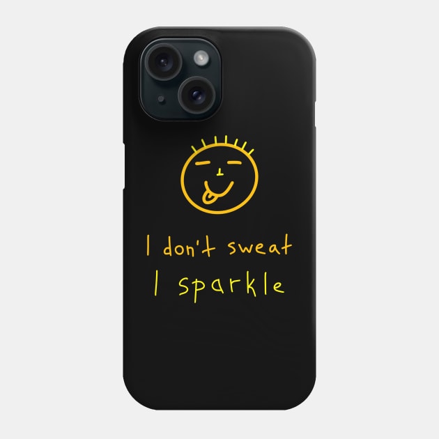 I don't sweat, I sparkle, Birthday Gift Ideas Phone Case by Enzo Bentayga