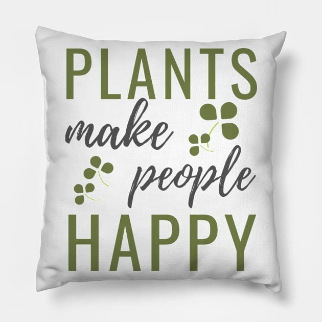 Plants make people happy Pillow by Waqasmehar