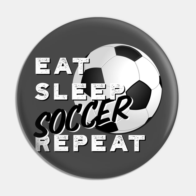 Eat Sleep Soccer Repeat Pin by Spearhead Ink