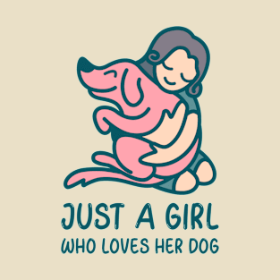 Just a girl who loves her dog T-Shirt