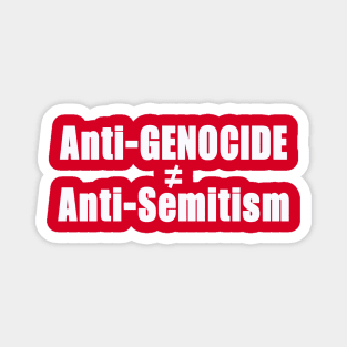 Anti-GENOCIDE ≠ Anti-Semitism - White - Double-sided Magnet