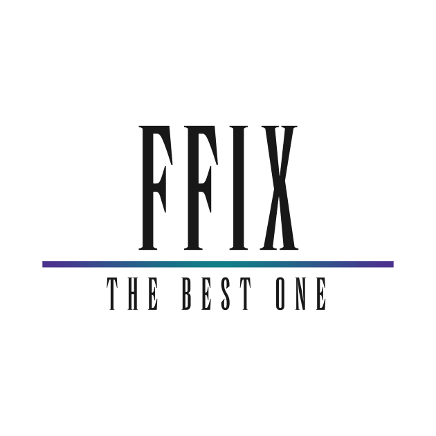 FFIX - The Best One! by RyanJGillDesigns