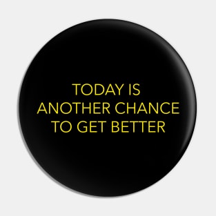 Today Is Another Chance Pin