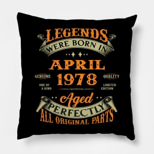 Legends Were Born In April 1978 Aged Perfectly Original Parts Pillow