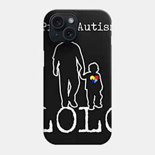 Proud Autism Dad And Son Puzzle Piece Awareness Day T-Shirt LOLO Phone Case