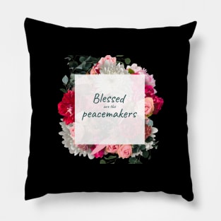 Blessed are the peacemakers Women's Christian Gift Pillow