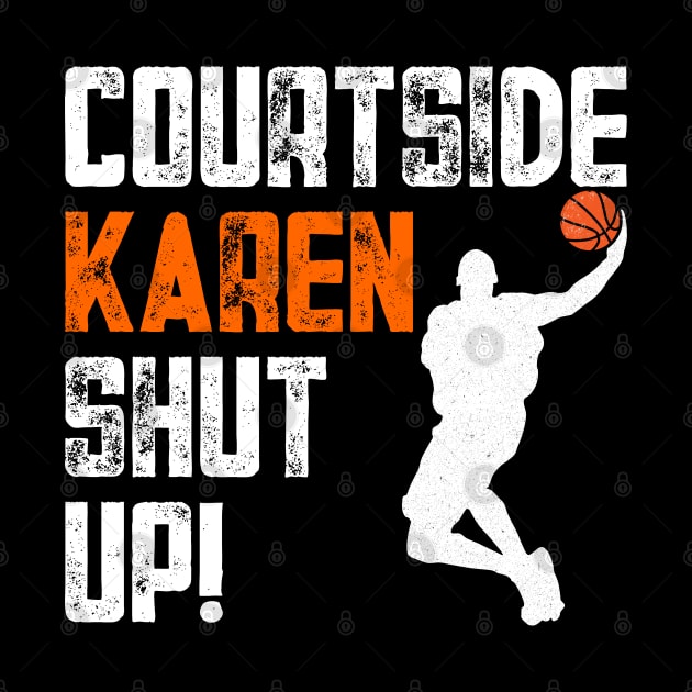 Courtside Karen was Mad Mad, Don't be a courtside Karen by Seaside Designs