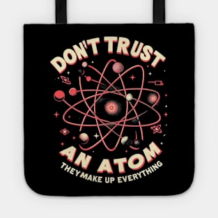 "Don't trust an atom, they make up everything" Physics Atom Tote