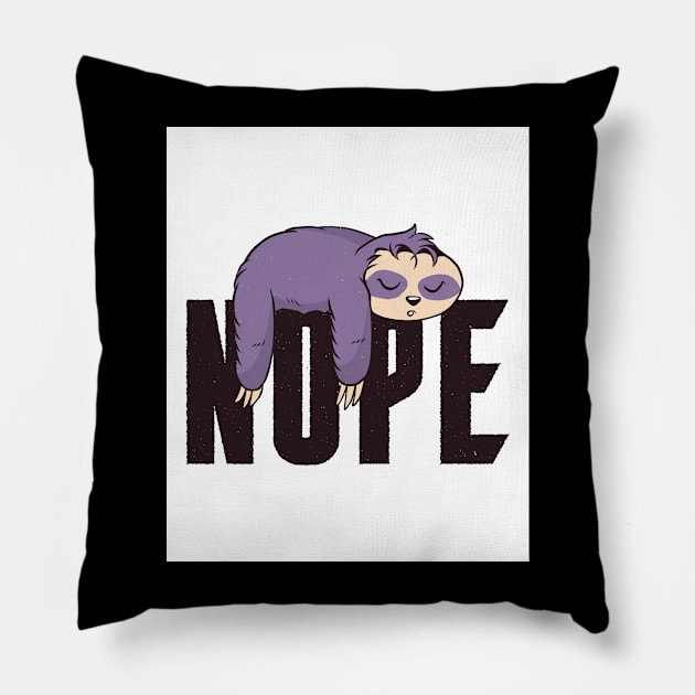 Sloths Nope Funny Sloth Quote Pillow by BK55