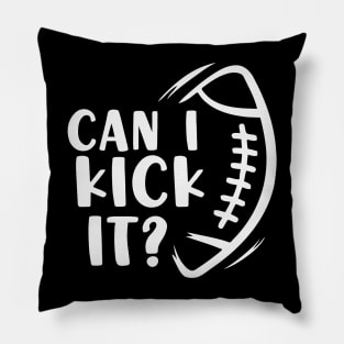 can i kick it Football Pillow