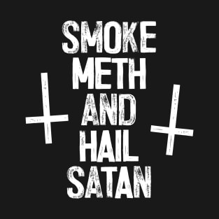 Smoke Meth & Hail Satan † T-Shirt