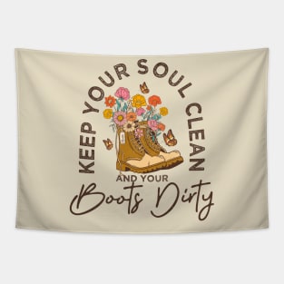 Positive message Keep your soul clean and boots dirty Tapestry