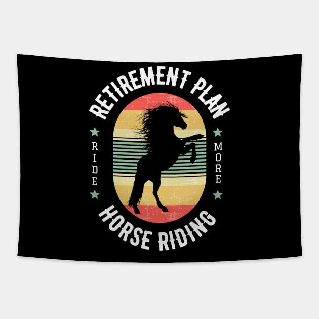 RETIREMENT PLAN horse riding Tapestry by bless2015