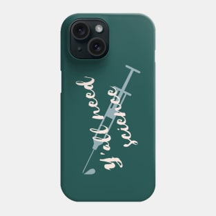 Y'all need science Syringe Phone Case