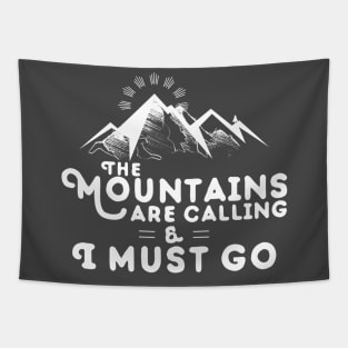 Mountains Are Calling I Must Go T-Shirt Tapestry