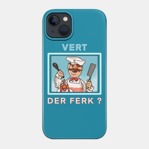 Vert der ferk ? - Vert Der Ferk - Phone Case